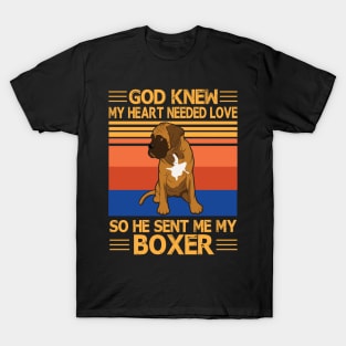 God Knew My Heart Needed Love So He Sent Me My Boxer Happy Dog Mother Father Summer Day Vintage T-Shirt